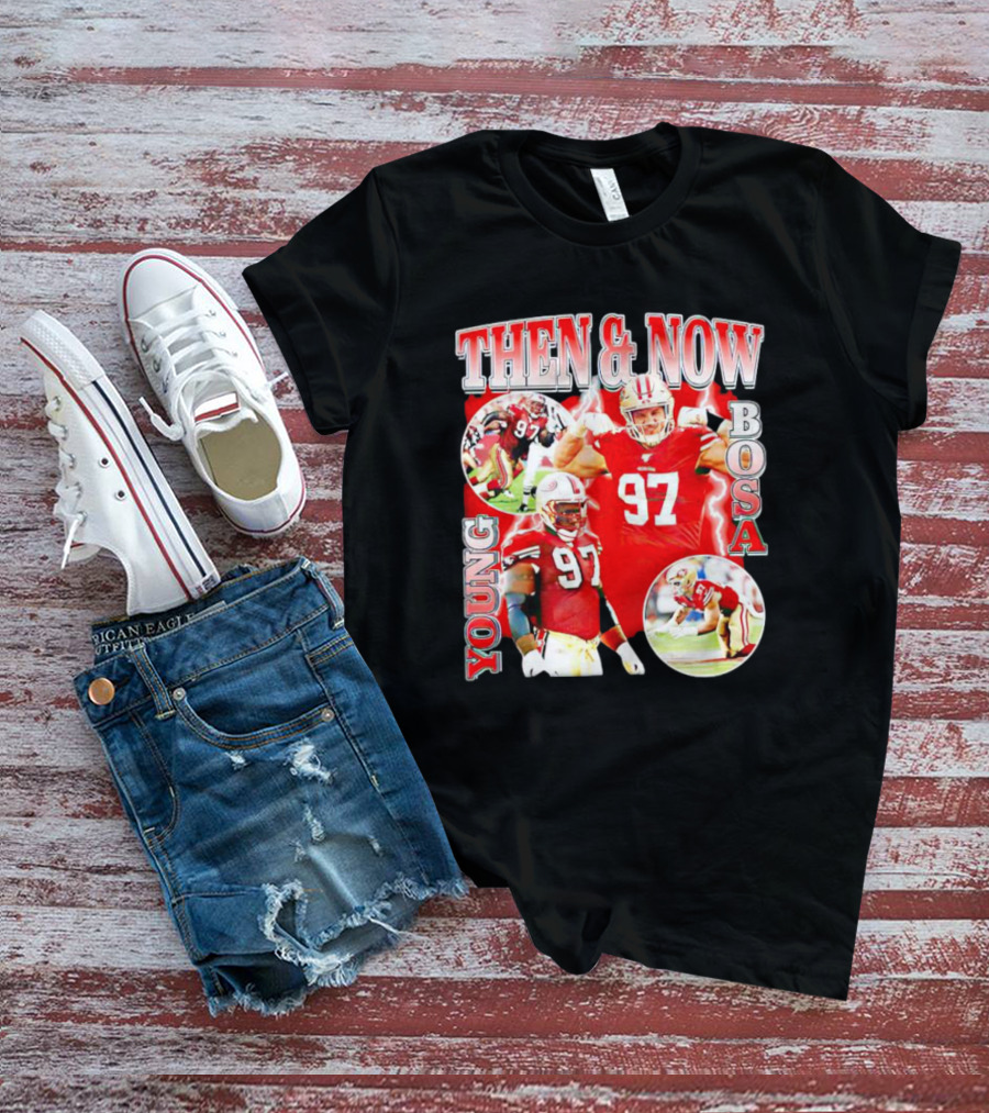 THEN And NOW YOUNG BOSA 97 T-Shirt