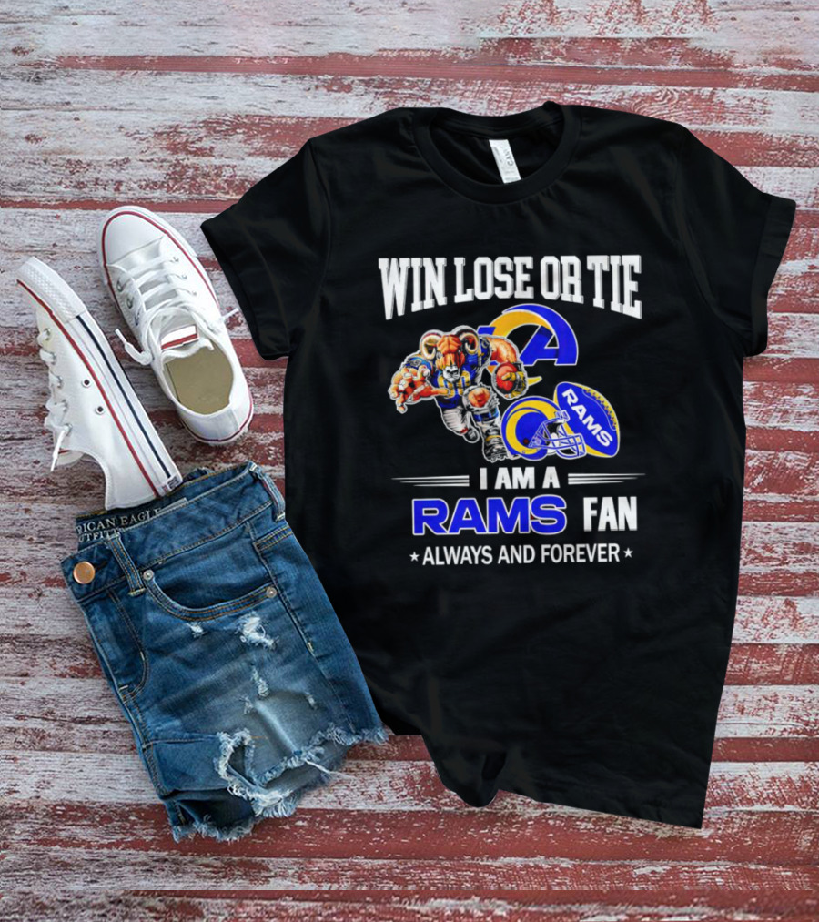 Win Lose Or Tie Los Angeles Rams Fan Always And Forever T-Shirt