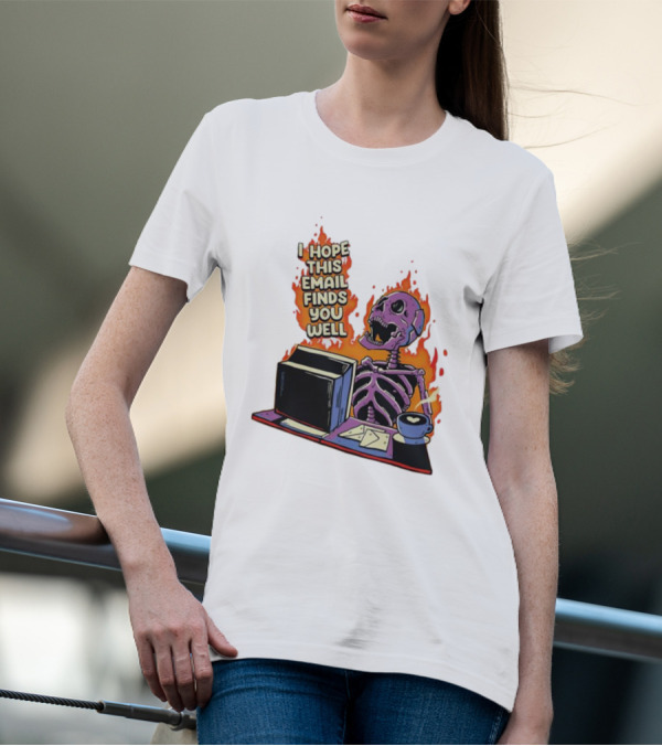 I Hope This Email Finds You Well Skeleton On Fire With Computer And Coffee T-Shirt