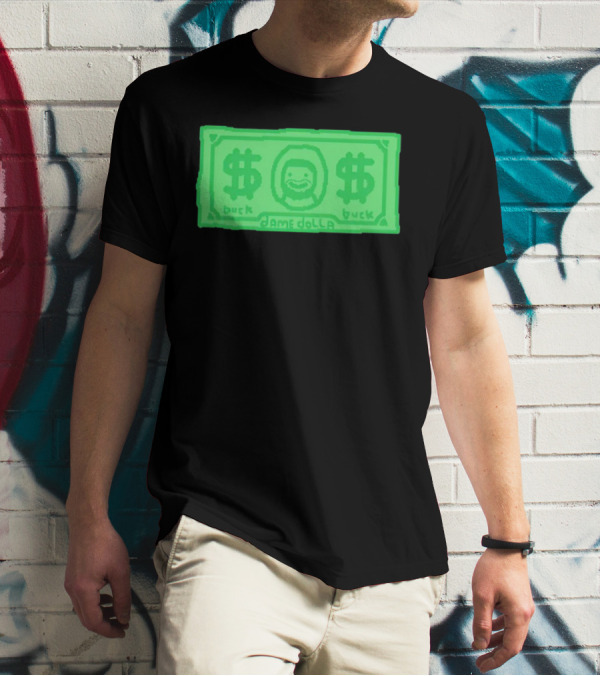Dame Dolla Buck Dollar Bill T-Shirt
