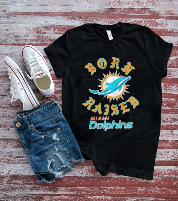 Born Raised Miami Dolphins T-Shirt