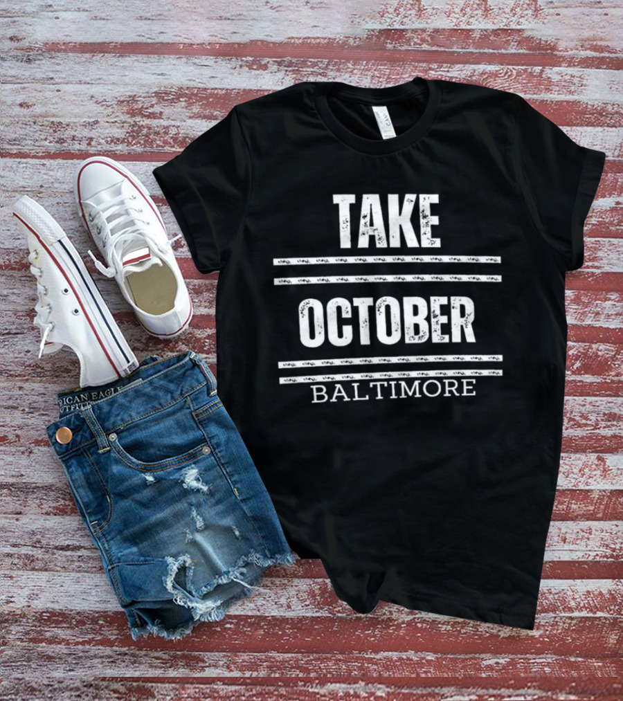 Take October Baltimore Orioles Playoff T-Shirt