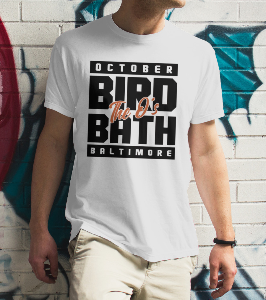 October Bird Bath The O's Baltimore T-Shirt