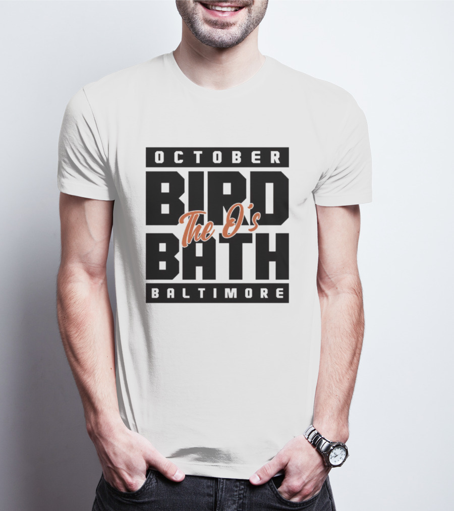 October Bird Bath The O's Baltimore T-Shirt
