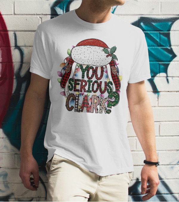 You Serious Clark Christmas Santa Hat Lights T-Shirt