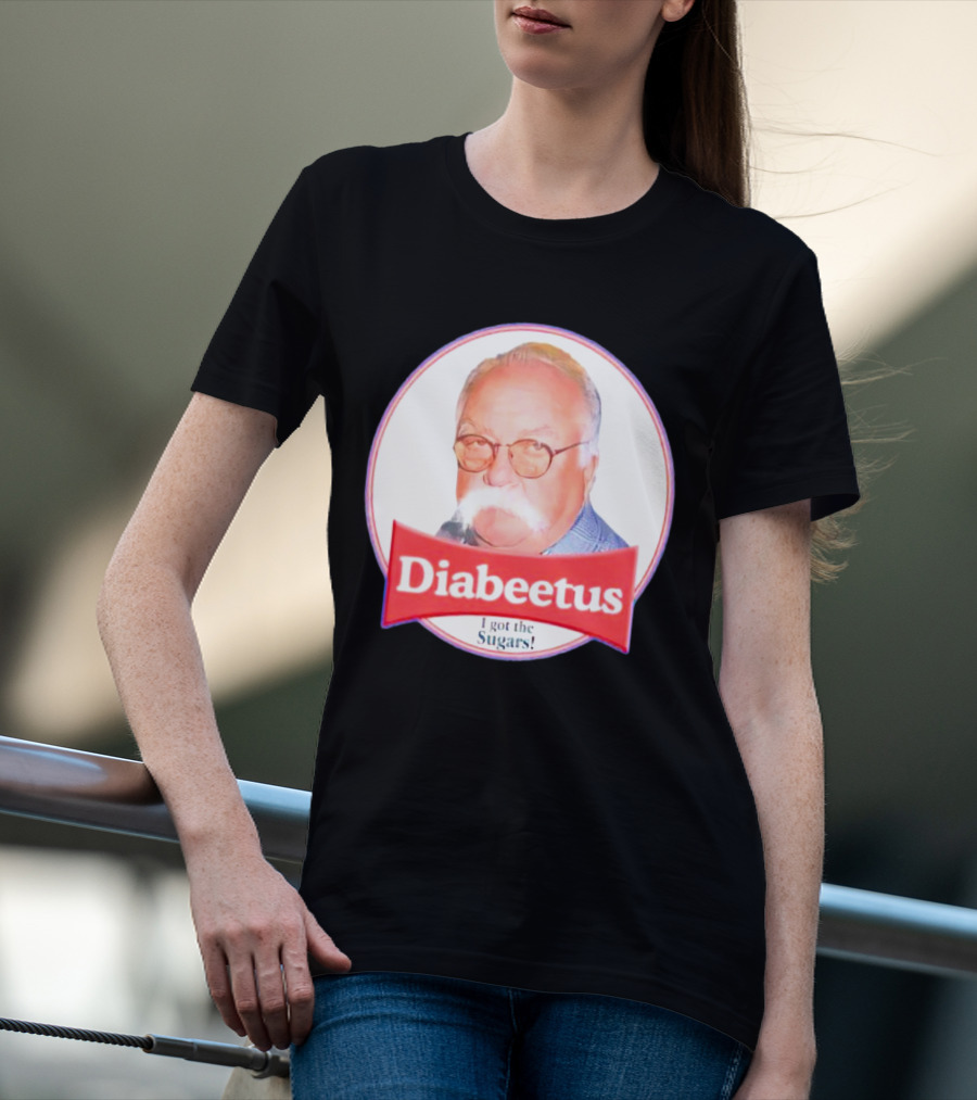 Diabeetus I Got The Sugars Wilford Brimley Meme T-Shirt