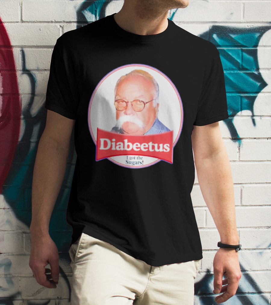 Diabeetus I Got The Sugars Wilford Brimley Meme T-Shirt