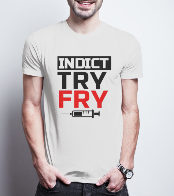 INDICT TRY FRY Syringe T-Shirt