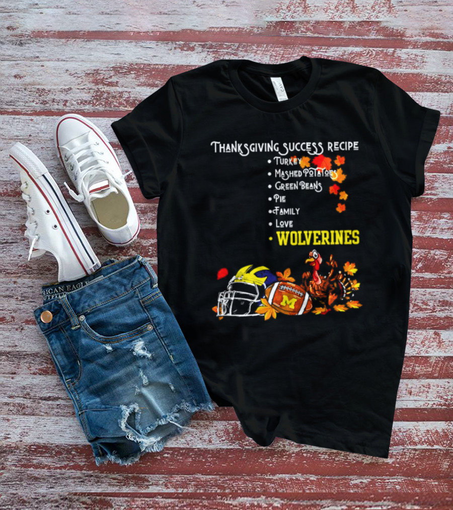 Thanksgiving Success Recipe Wolverines Turkey Football Family Love Michigan T-Shirt