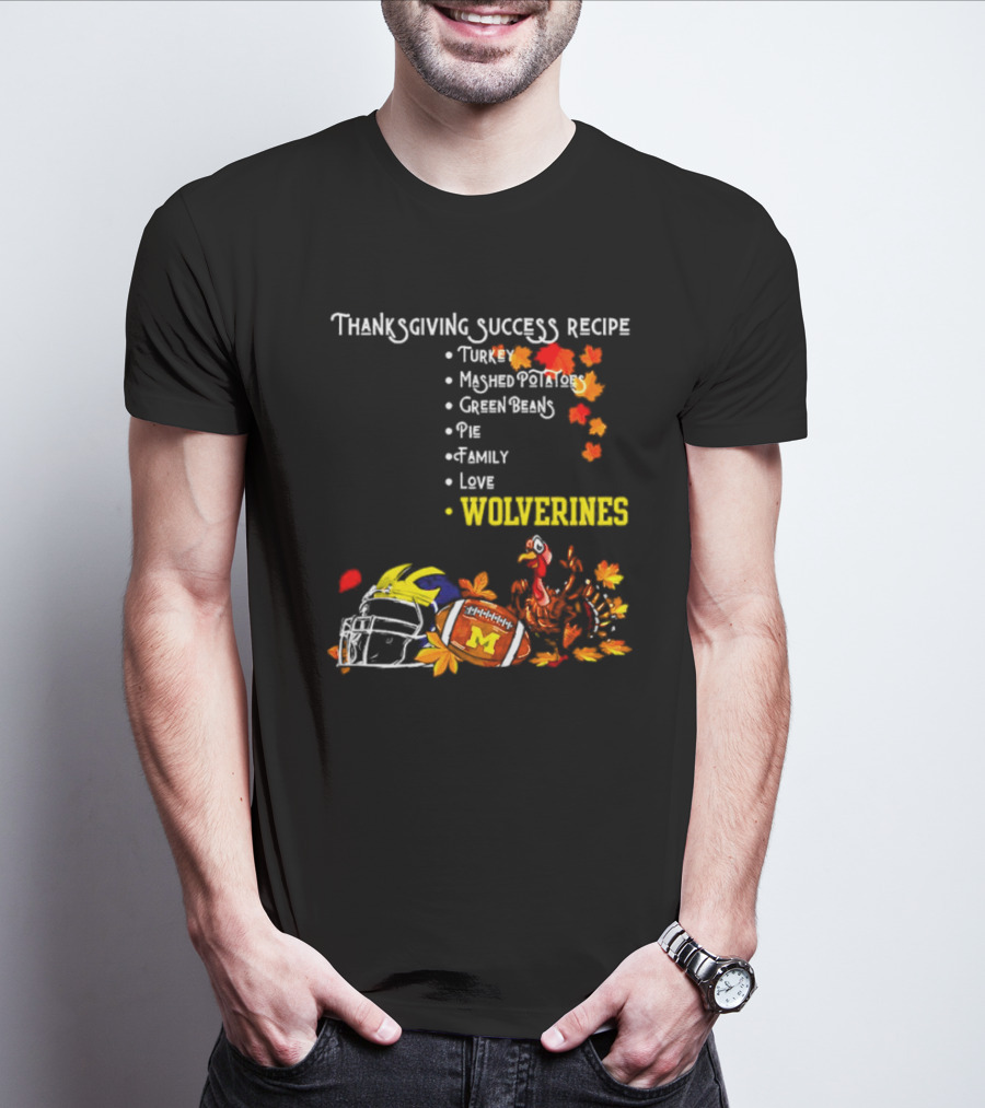 Thanksgiving Success Recipe Wolverines Turkey Football Family Love Michigan T-Shirt