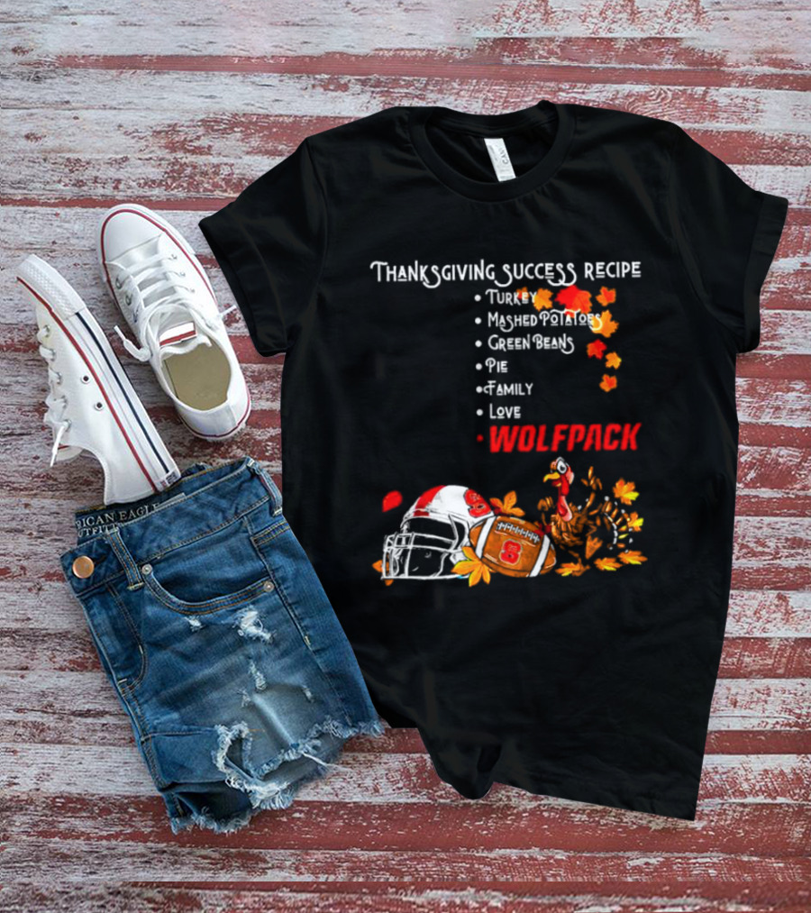 Thanksgiving Success Recipe NC State Wolfpack Turkey Family Football T-Shirt
