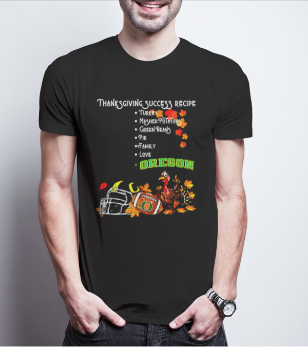 Thanksgiving Success Recipe Turkey Football Helmet Oregon T-Shirt