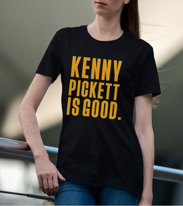 Kenny Pickett Is Good T-Shirt