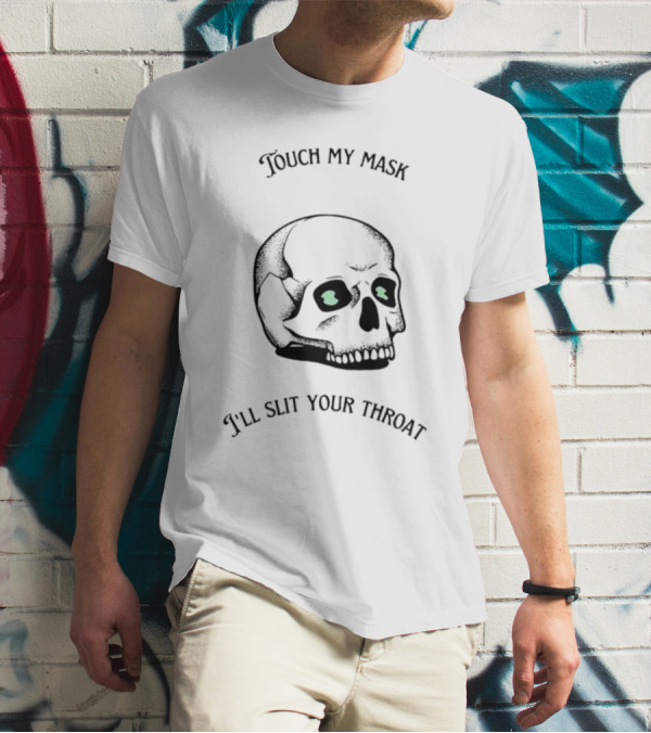 Touch My Mask I'll Slit Your Throat Skull Design With Glowing Eyes T-Shirt