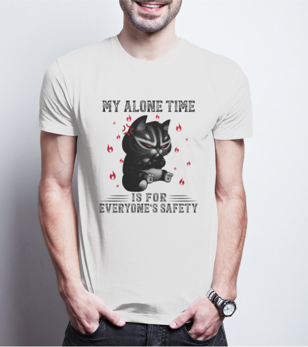 Angry Cat My Alone Time Is For Everyone’s Safety With Fiery Mood T-Shirt