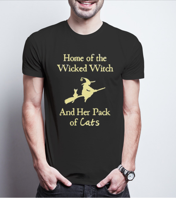 Home Of The Wicked Witch And Her Pack Of Cats Halloween T-Shirt