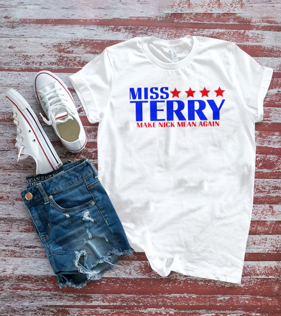 Miss Terry Make Nick Mean Again Four Red Stars Blue Text T-Shirt
