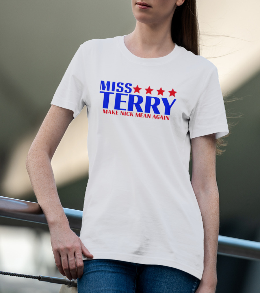 Miss Terry Make Nick Mean Again Four Red Stars Blue Text T-Shirt