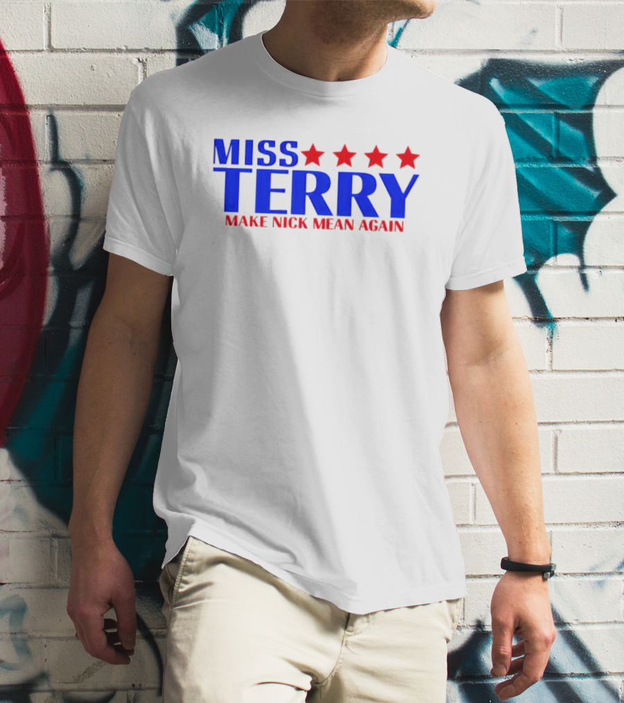 Miss Terry Make Nick Mean Again Four Red Stars Blue Text T-Shirt