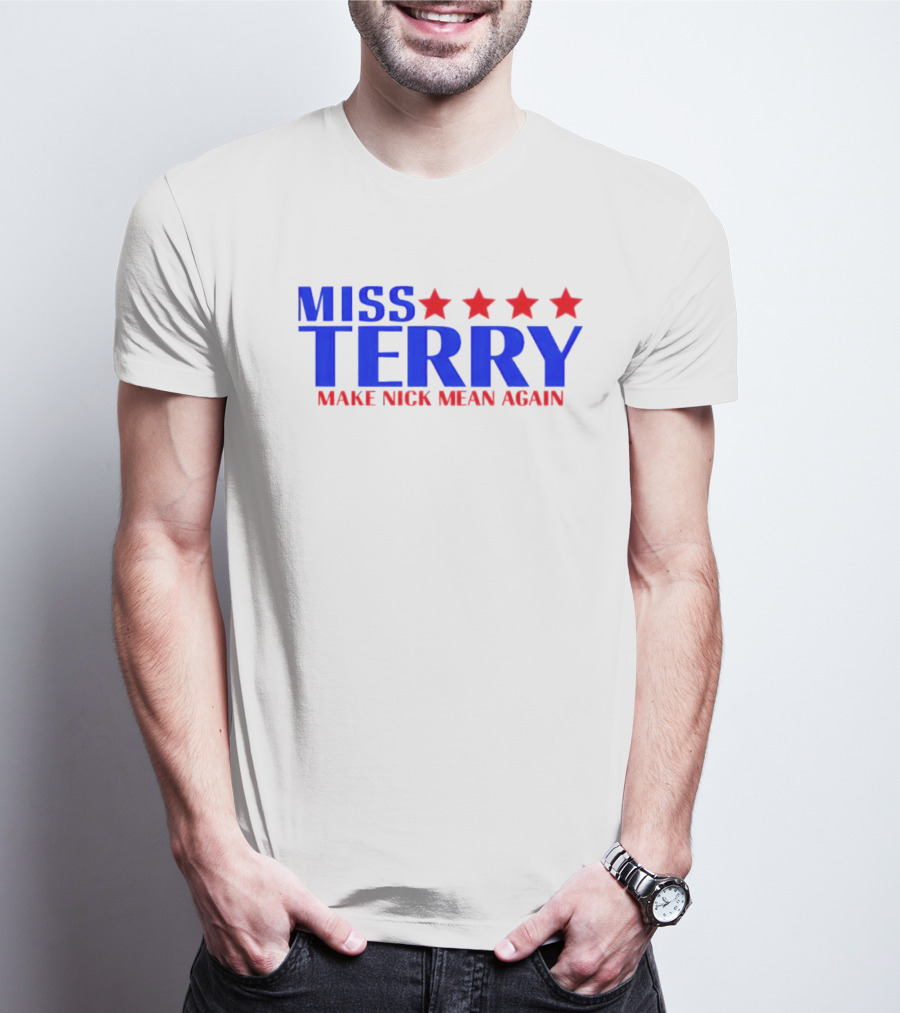 Miss Terry Make Nick Mean Again Four Red Stars Blue Text T-Shirt