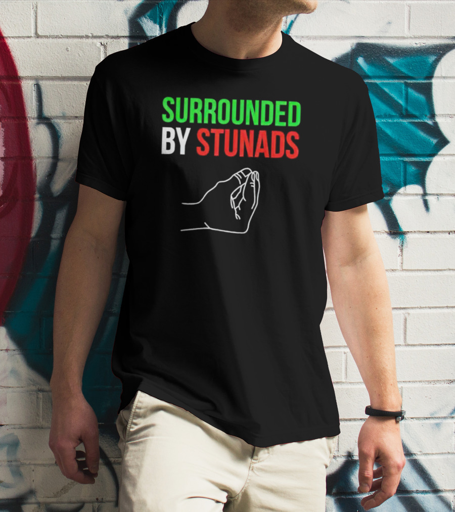Surrounded By Stunads Italian Hand Gesture T-Shirt