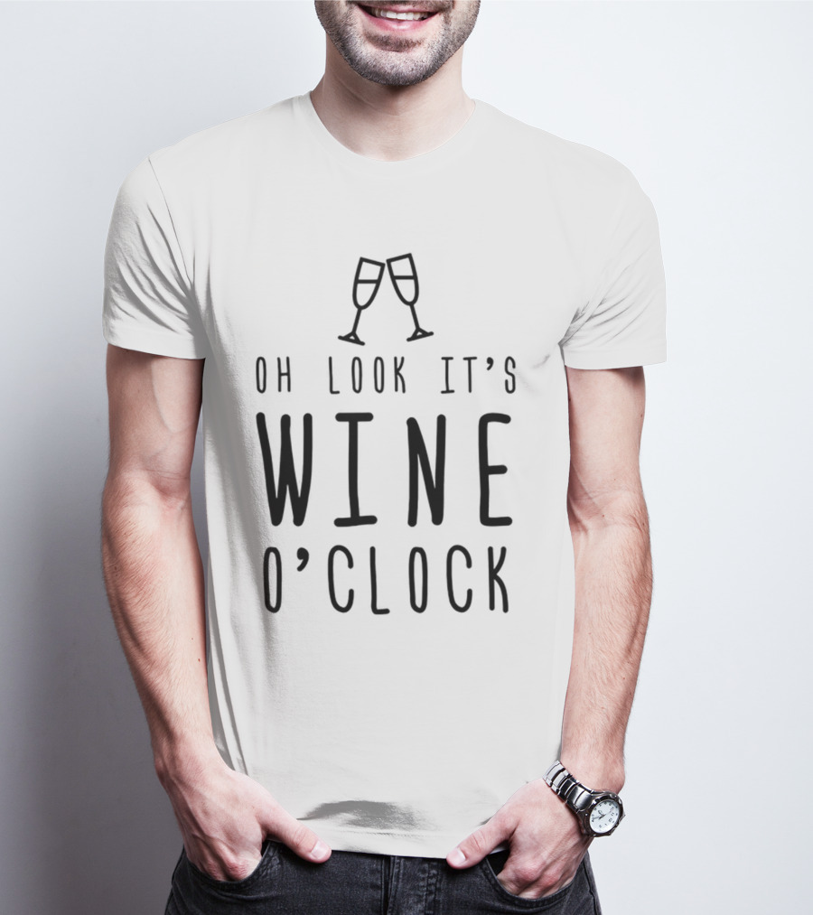 Oh Look It's Wine O'Clock Funny Mom Wife Gift T-Shirt