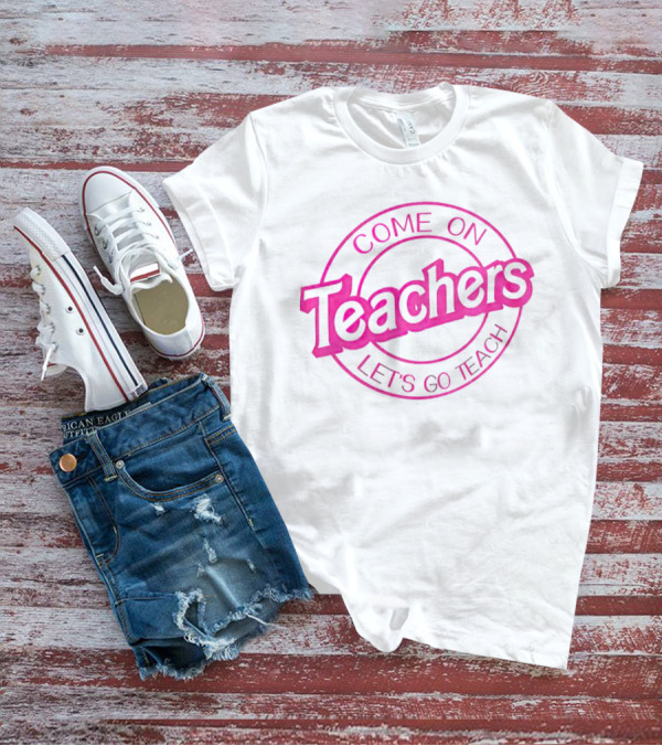 Barbie Come On Teachers Let's Go Teach Pink T-Shirt