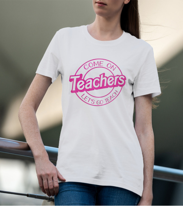 Barbie Come On Teachers Let's Go Teach Pink T-Shirt