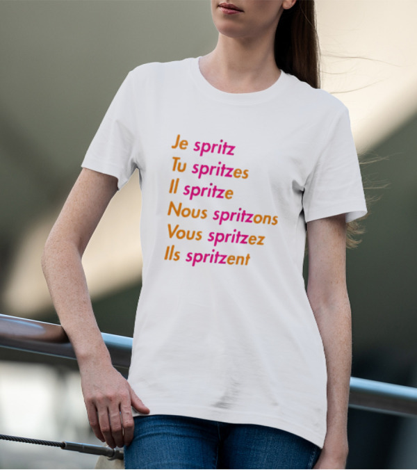 Je Spritz Tu Spritzes Il Spritze Nous Spritzons Vous Spritzez Ils Spritzent T-Shirt