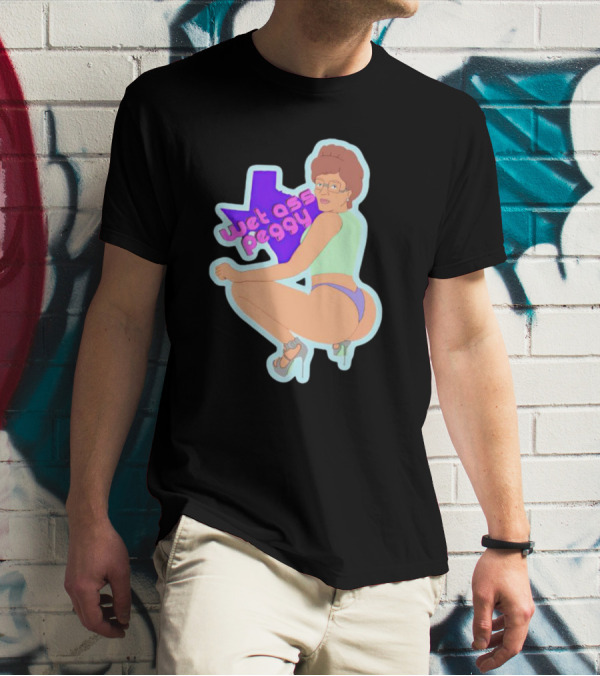 Wet Ass Peggy Hill Texas Cult T-Shirt
