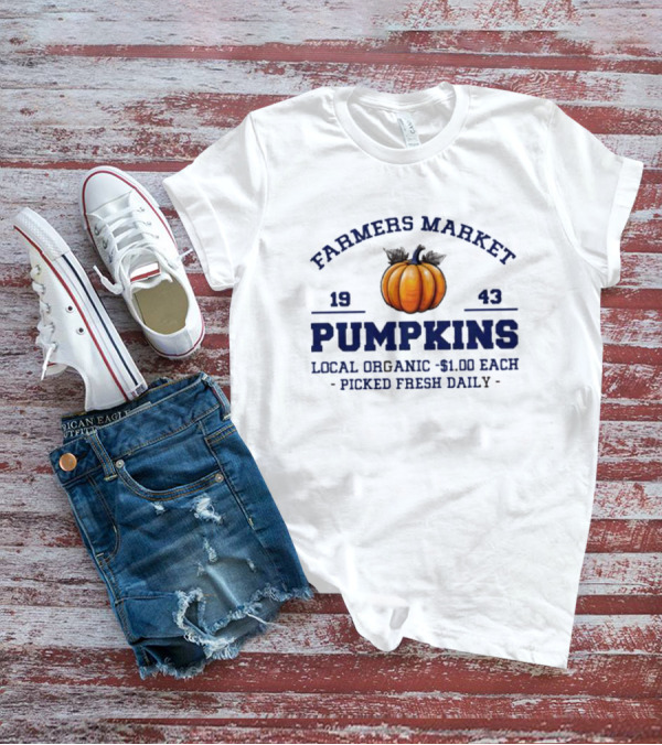 Farmers Market Pumpkins Local Organic 1943 Picked Fresh Daily $1.00 Each T-Shirt