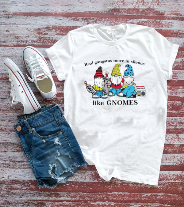 Real Gangstas Move In Silence Like Gnomes With Boombox And Beverages T-Shirt
