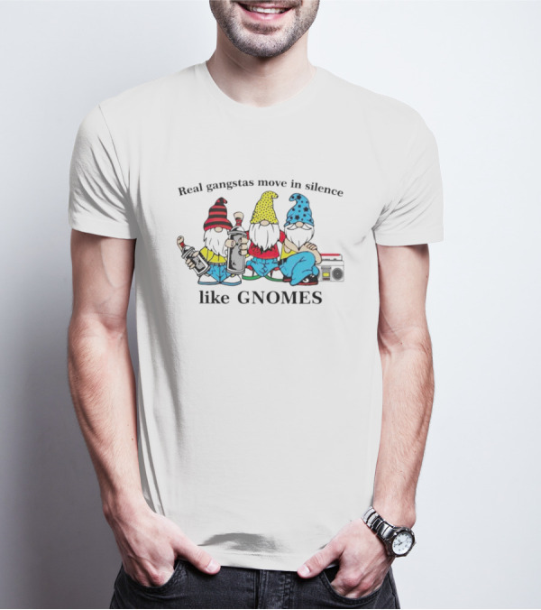 Real Gangstas Move In Silence Like Gnomes With Boombox And Beverages T-Shirt