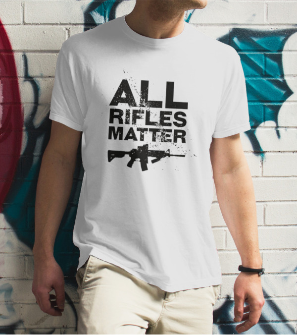 ALL RIFLES MATTER AR-15 T-Shirt