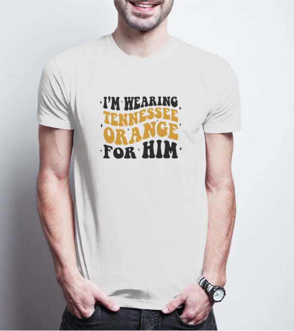 I'm Wearing Tennessee Orange For Him T-Shirt