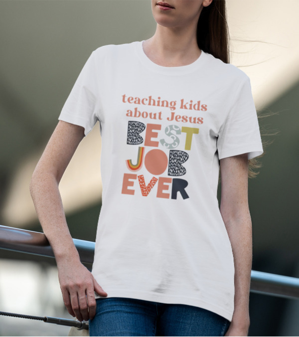 Teaching Kids About Jesus Best Job Ever Playful Inspirational Message T-Shirt