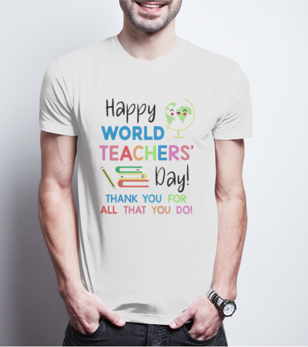 Happy World Teachers' Day Thank You For All That You Do Globe Books Pencil T-Shirt