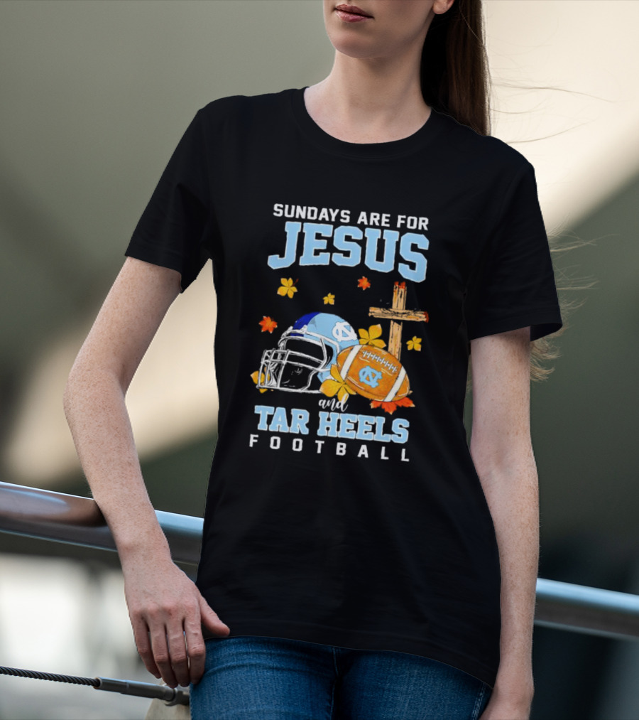 Sundays Are For Jesus And Tar Heels Football With Cross Flowers Helmet And Football T-Shirt