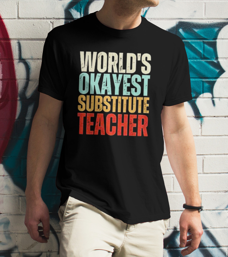 World's Okayest Substitute Teacher T-Shirt