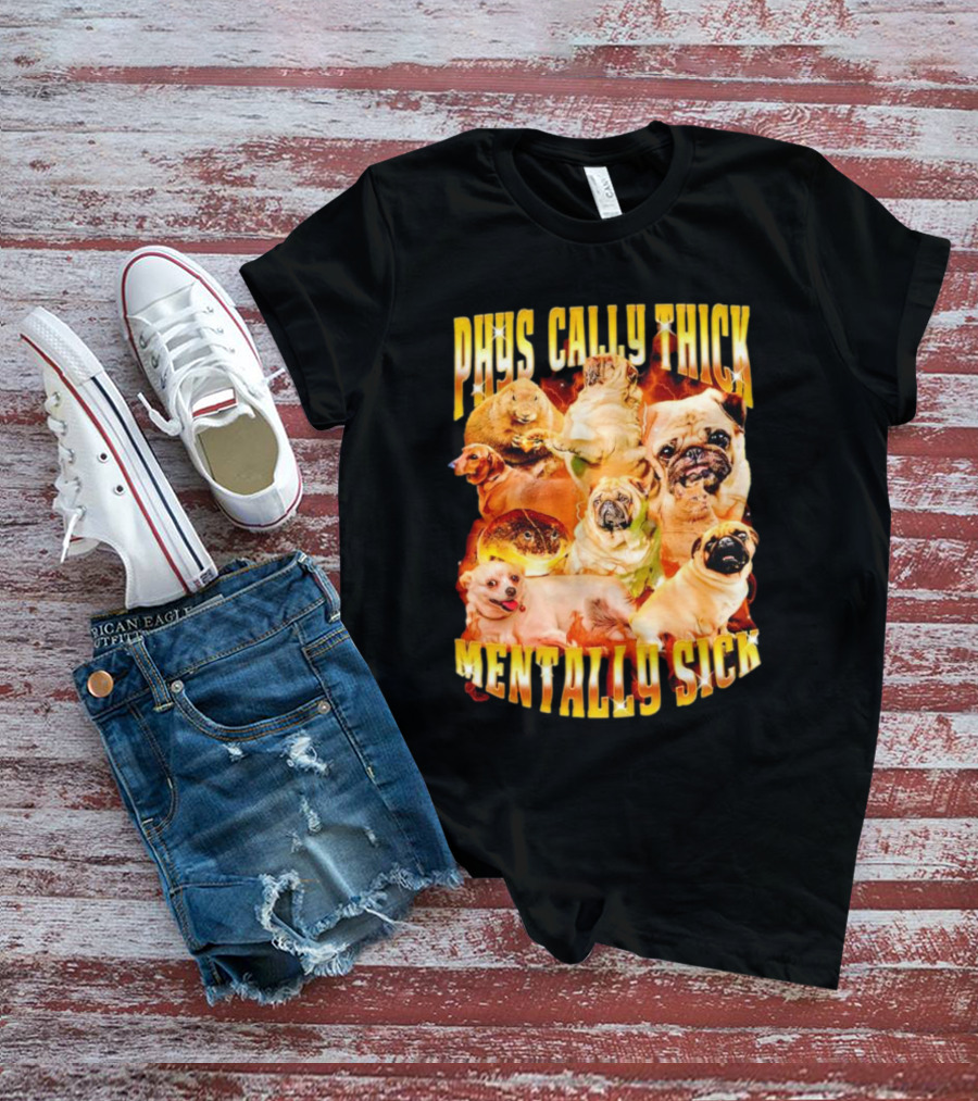Physically Thick Mentally Sick Capybara Dog Cat Frog Pug Collage T-Shirt
