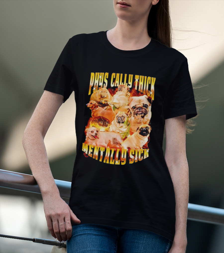 Physically Thick Mentally Sick Capybara Dog Cat Frog Pug Collage T-Shirt