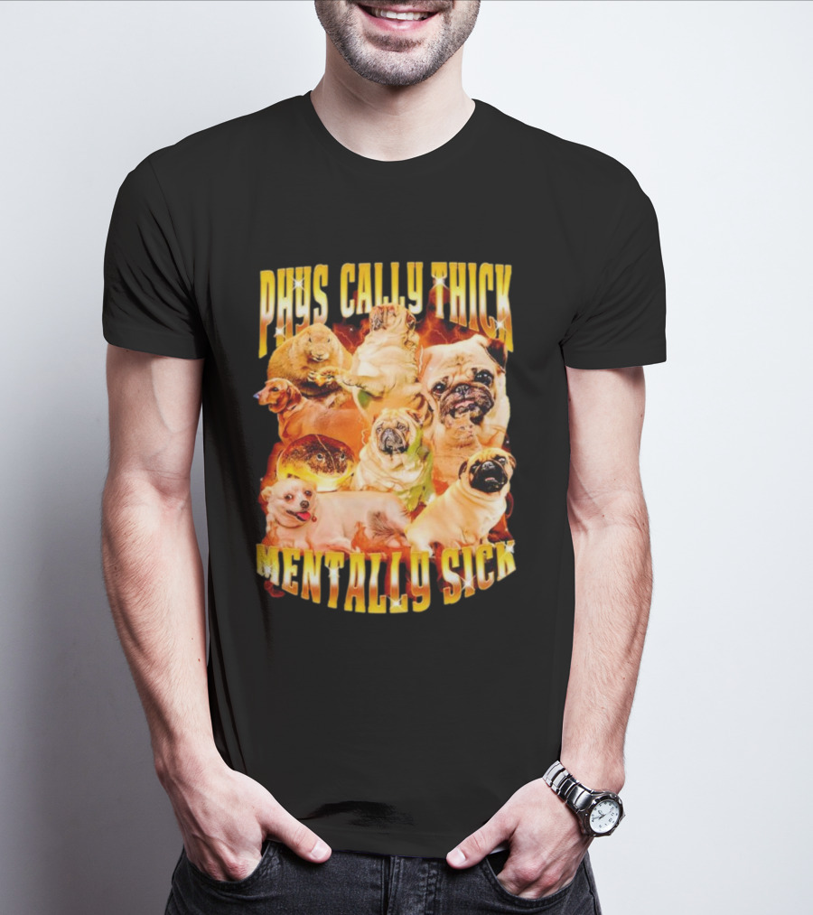 Physically Thick Mentally Sick Capybara Dog Cat Frog Pug Collage T-Shirt
