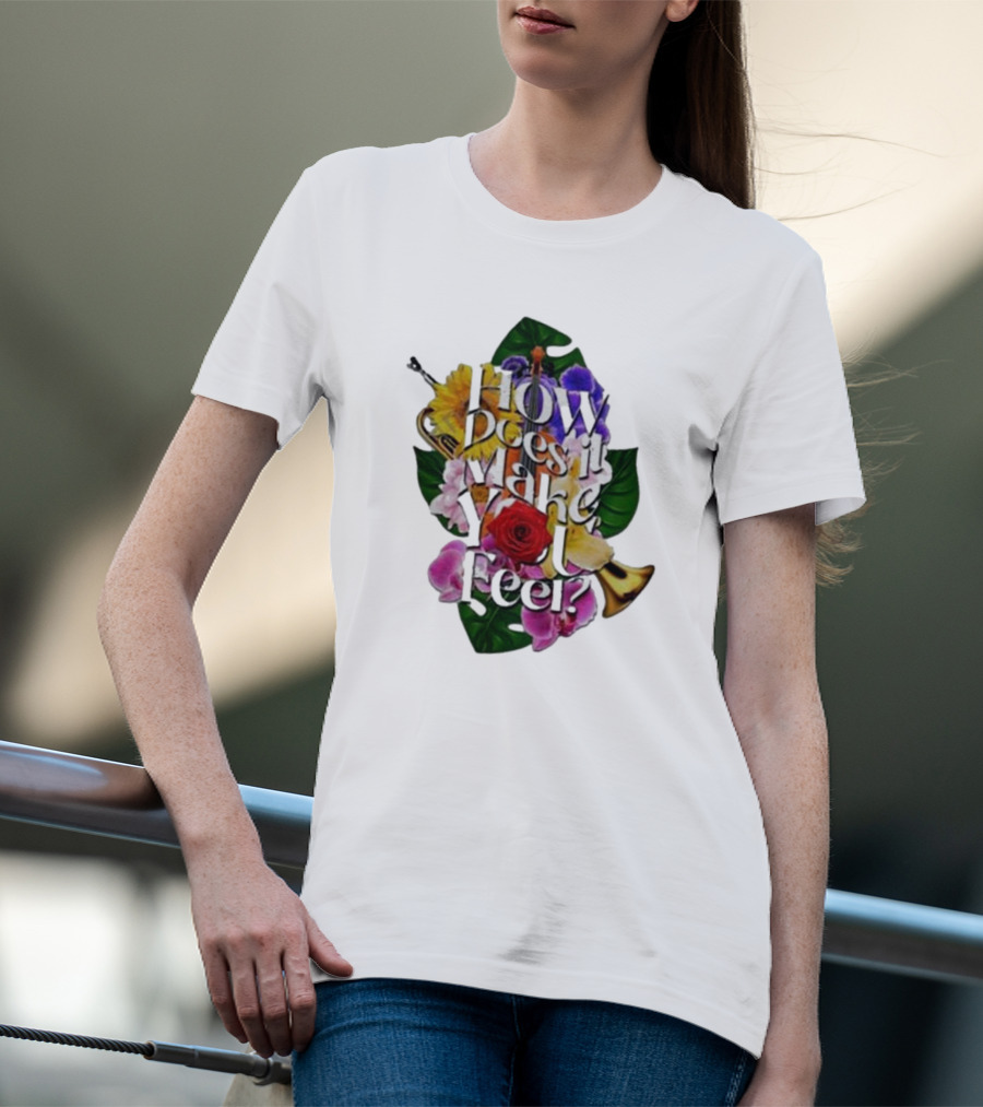 How Does It Make You Feel With Colorful Trumpets And Flowers T-Shirt