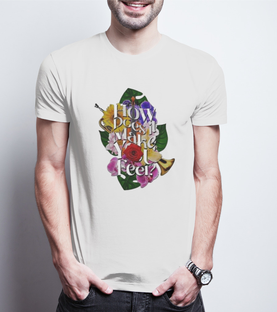 How Does It Make You Feel With Colorful Trumpets And Flowers T-Shirt