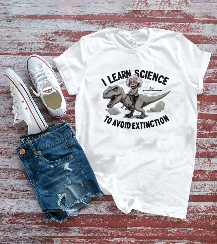 Albert Einstein Rides Dinosaur I Learn Science To Avoid Extinction T-Shirt