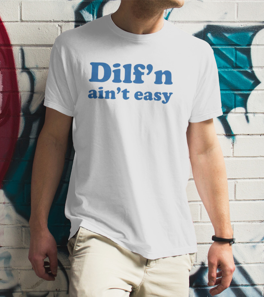 Dilf’n Ain’t Easy Retro Blue Text T-Shirt