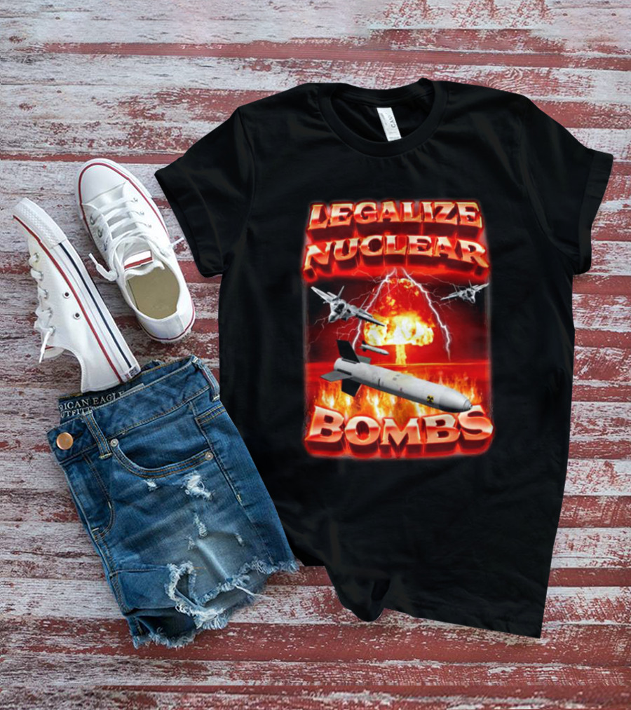 Legalize Nuclear Bombs Fighter Jets Explosion T-Shirt