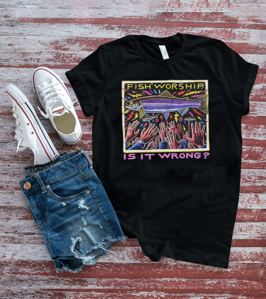 Fish Worship Is It Wrong Vibrant Hand-Raised T-Shirt