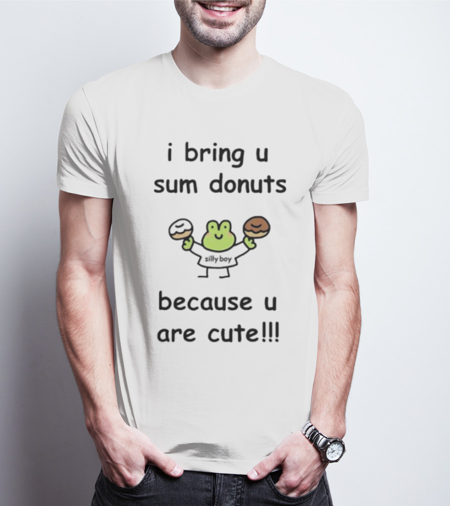 I Bring U Sum Donuts Because U Are Cute Sillyboy Frog Holding Donuts T-Shirt