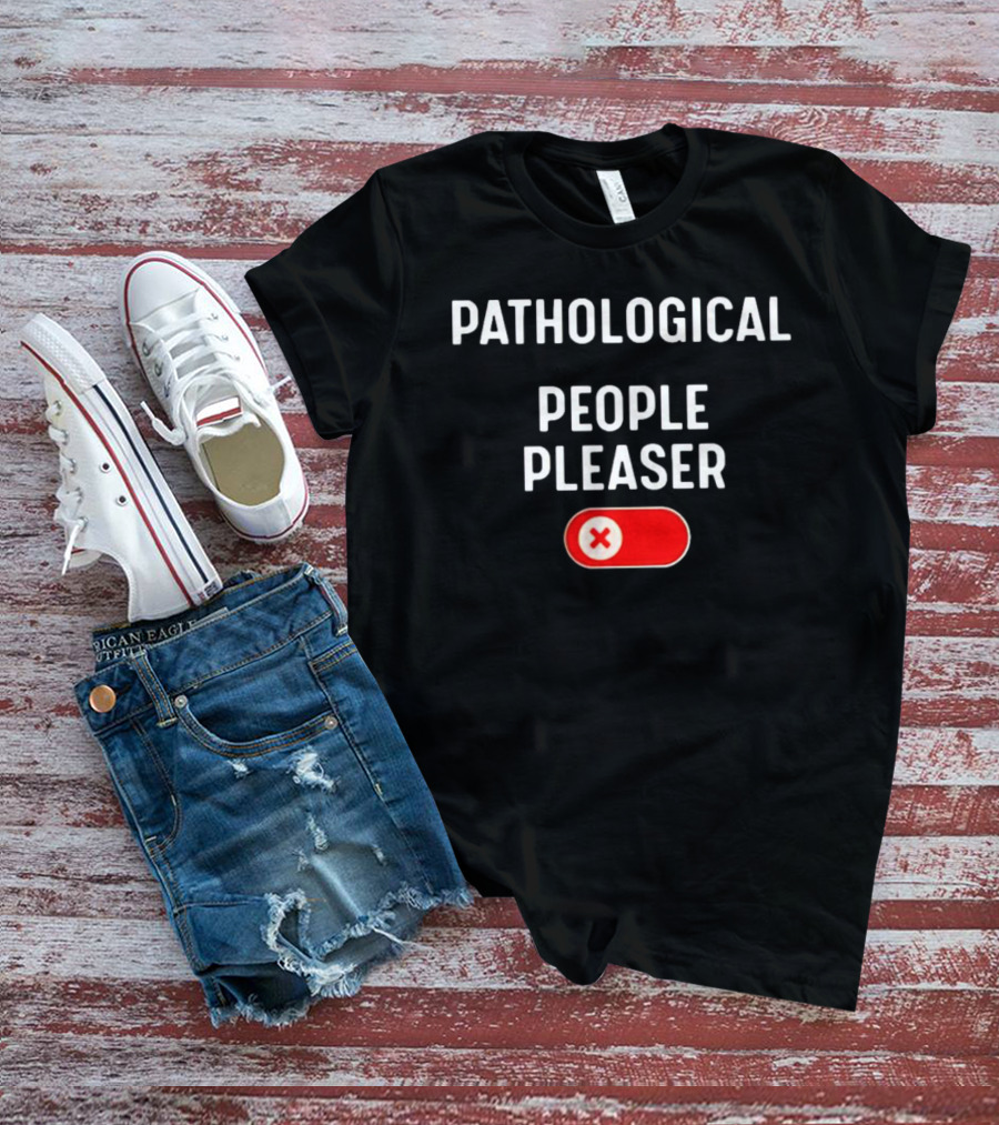 Pathological People Pleaser With Red X Button T-Shirt